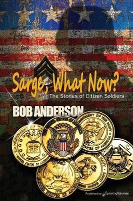 Sarge, What Now? by Bob Anderson 9781612329376