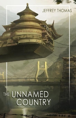 The Unnamed Country by Jeffrey Thomas 9781939905543