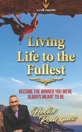 Living Life to the Fullest by Hector Rodriguez 9789801804949