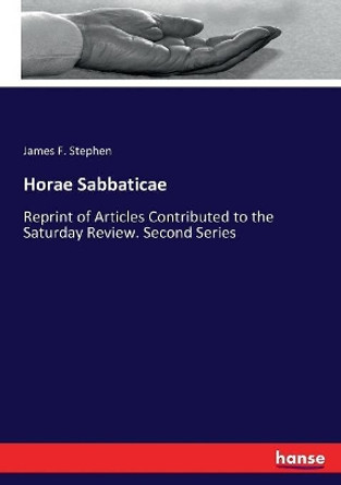 Horae Sabbaticae by James F Stephen 9783337250461