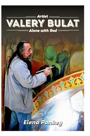 Artist Valery Bulat by Elena Pankey 9780368238154