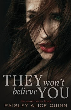 They Won't Believe You by Paisley Alice Quinn 9798605163701