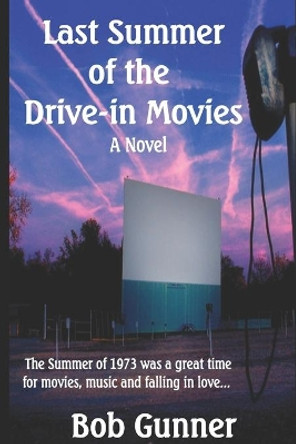 Last Summer of the Drive-In Movies by Bob Gunner 9798616189042
