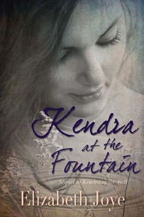 Kendra at the Fountain by Elizabeth Joye 9781519588821