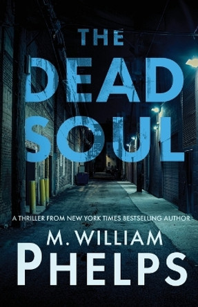 The Dead Soul by M William Phelps 9781960332400
