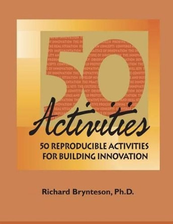 50 Reproducible Activities for Building Innovation by Richard Brynteson 9781610143882