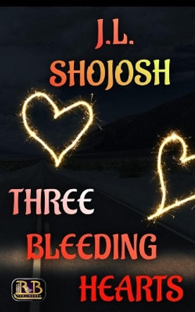 Three Bleeding Hearts: A Short Story by J L Shojosh 9798628809747