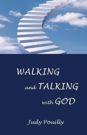 Walking and Talking with God by Judy Pouilly 9781544218540