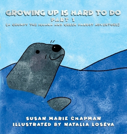 Growing Up Is Hard To Do Part 1 by Susan Marie Chapman 9781736805657