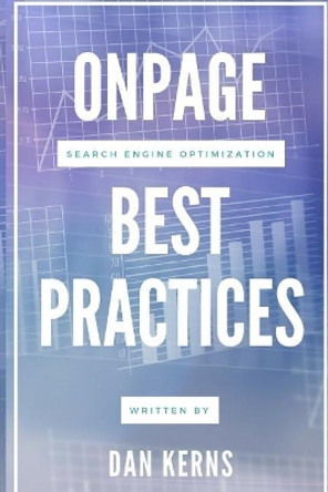 Onpage Search Engine Optimization Best Practices by Dan Kerns 9781544676777