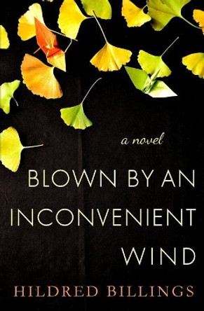 Blown By An Inconvenient Wind by Hildred Billings 9781545151044