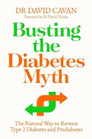 Busting the Diabetes Myth: The Natural Way to Reverse Type 2 Diabetes and Prediabetes by Dr David Cavan