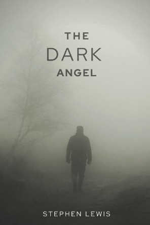 The dark angel by Stephen Lewis 9798676971519