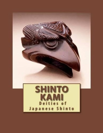 Shinto Kami: Deities of Japanese Shinto by Jess Hoda 9781523652242