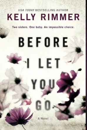 Before I Let You Go by Kelly Rimmer 9781525820847