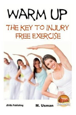 Warm Up - The Key to Injury Free Exercise by John Davidson 9781507884850