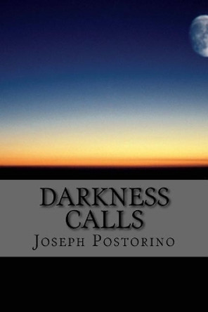 Darkness Calls: The Evolved 1 by Joseph Postorino 9781530687435