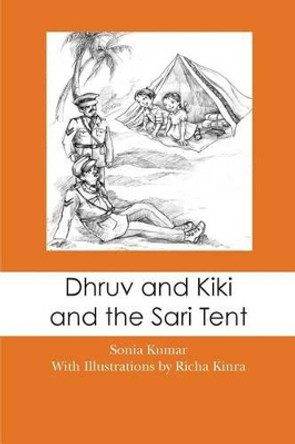 Dhruv and Kiki and the Sari Tent by Richa Kinra 9781482576887