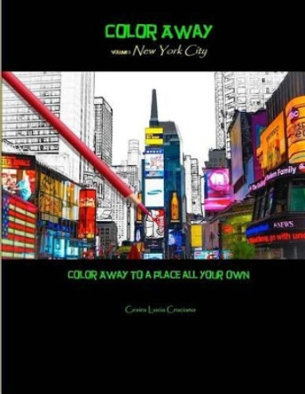 Color Away: New York City: Color Away to a Place All Your Own by Cesira Lucia Cruciano 9781530819553