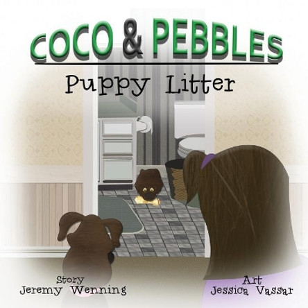 Coco & Pebbles: Puppy Litter by Jeremy Wenning 9781532352737