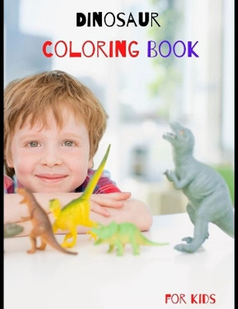 Dinosaur Coloring Book for Kids: Great Gift birthday for your Boys and Girls ages 4-8 years old, Fantastic learning and Fun with cute design for Toddlers, Preschools. by Andre Colorbooks 9798616387585
