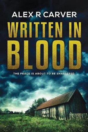 Written in Blood by Alex R Carver 9781545071885