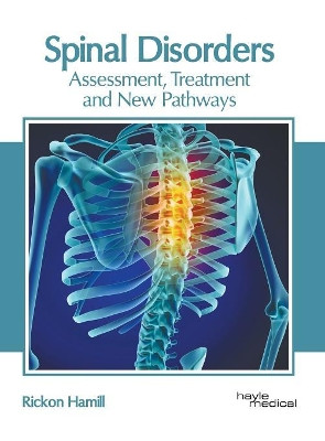 Spinal Disorders: Assessment, Treatment and New Pathways by Rickon Hamill 9781632417183