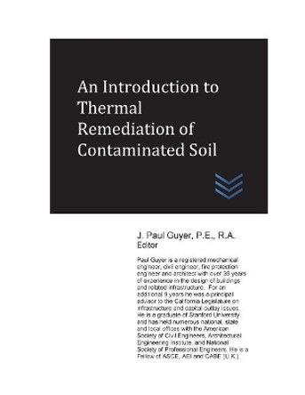An Introduction to Thermal Remediation of Contaminated Soil by J Paul Guyer 9781547124794