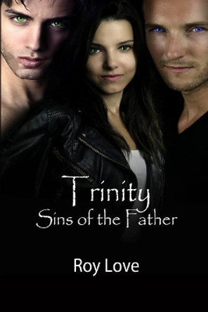 Trinity: Sins of the Father by Roy Love 9781547156085