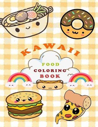 Kawaii Food Coloring Book: Super Cute Food Coloring Book For Adults and Kids of all ages / more than 40 adorable & Relaxing Easy Kawaii Food And Drinks Coloring Pages by Albatro Coloring Books 9798730903487