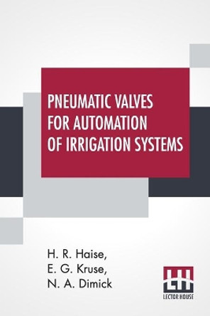 Pneumatic Valves For Automation Of Irrigation Systems by H R Haise 9789390314331