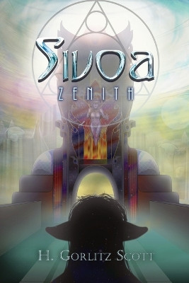 Sivoa: Zenith by H Gorlitz Scott 9798218309817