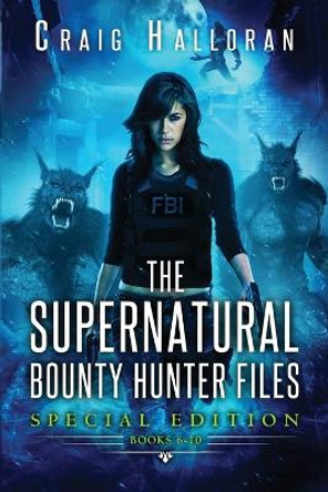 The Supernatural Bounty Hunter Files: Special Edition #2 (Books 6-10) by Craig Halloran 9781946218179