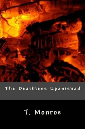 The Deathless Upanishad by T Monroe 9781542538053