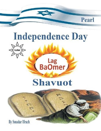 pearl for holidays - Independence Day - Lag B'Omer and Shavuot: English by Smadar Ifrach 9781545528709