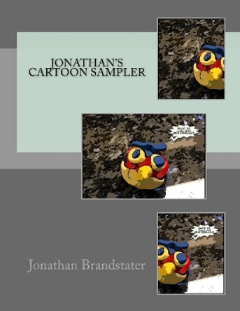 Jonathan's cartoon sampler by Jonathan Jay Brandstater 9781546544319