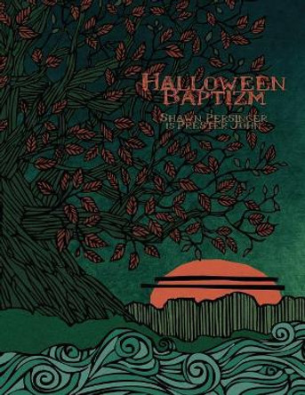 Halloween Baptizm by Shawn Persinger 9781548692100
