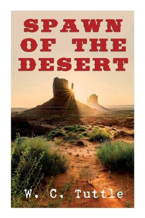 Spawn of the Desert: A Western Adventure by C. Tuttle 9788027342556