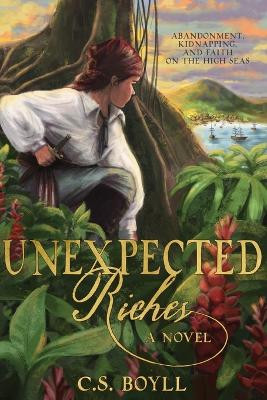 Unexpected Riches by C S Boyll 9798986648309