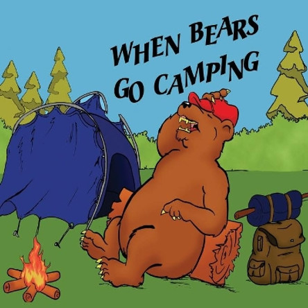 When bears go camping by William Wisbeski 9798617386518