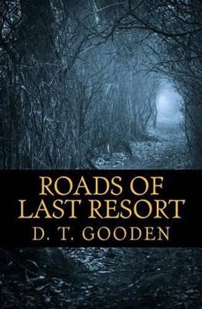 Roads of Last Resort by Daniel Tyler Gooden 9781532742743