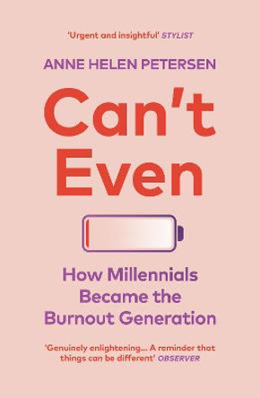 Can't Even: How Millennials Became the Burnout Generation by Anne Helen Petersen