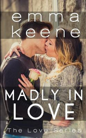 Madly in Love by Emma Keene 9781543222913