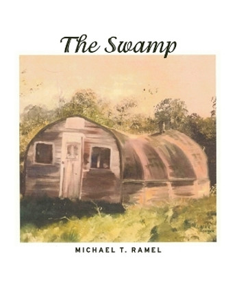 The Swamp by Michael T Ramel 9781649130143