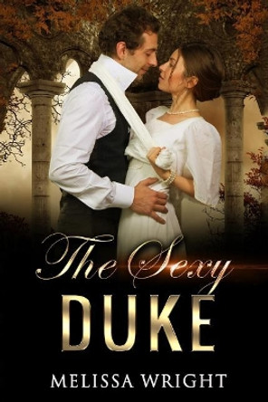 The Sexy Duke by Melissa Wright 9781543041354