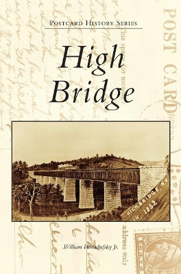High Bridge by William Honachefsky Jr 9781531698867