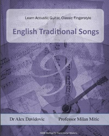 Learn Acoustic Guitar, Classic Fingerstyle: Traditional English Songs by Milan Mitic 9781502471109