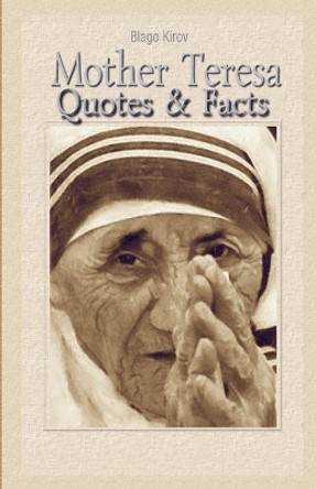 Mother Teresa: Quotes & Facts by Blago Kirov 9781507645659