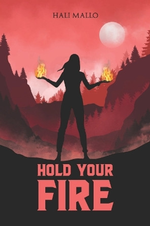 Hold Your Fire by Hali Mallo 9798986584614