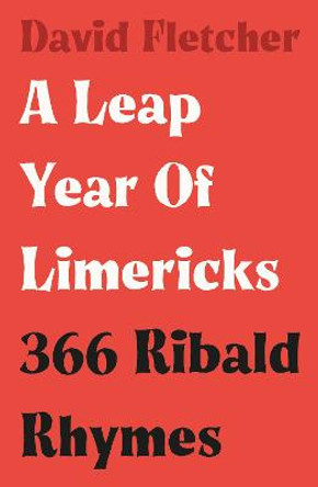 A Leap Year of Limericks: 366 Ribald Rhymes by David Fletcher